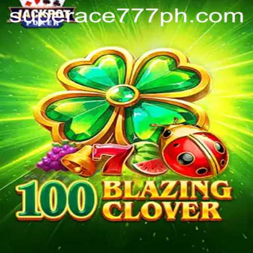 Explore the World of 100BlazingClover: A High-Stakes Adventure